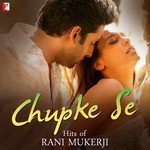 Chupke Se - Hits Of Rani Mukerji - Arsh Sharma Song Download